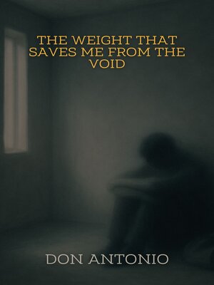cover image of The Weight That Saves Me from the Void